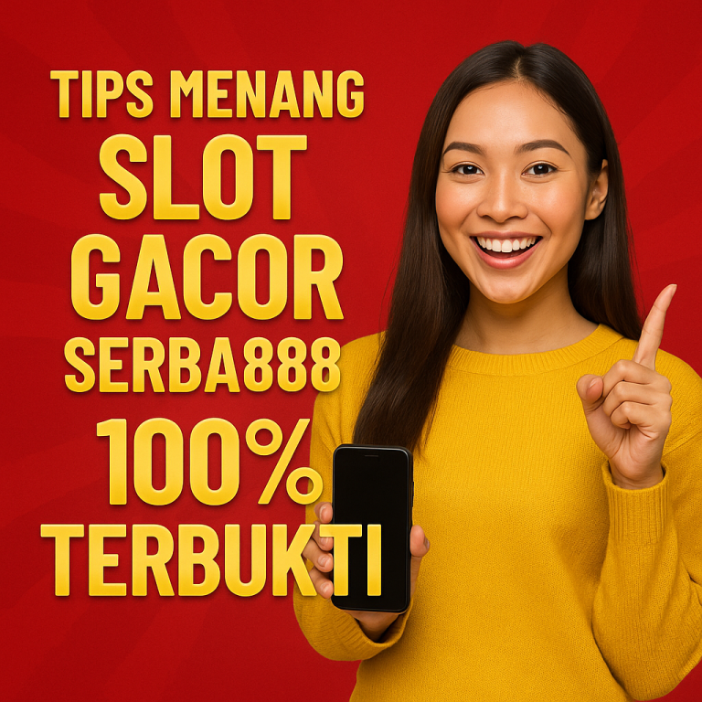 Tips Menang Slot Gacor Serba888 100% Terbukti